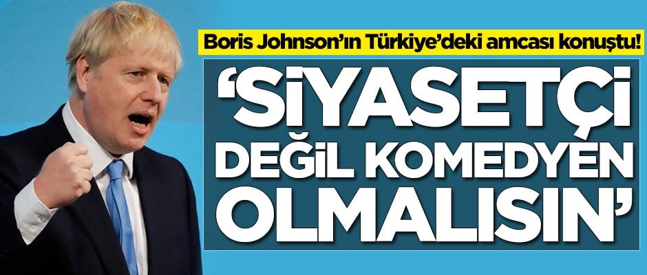  Boris Johnson'ın Türkiye'deki amcası konuştu!