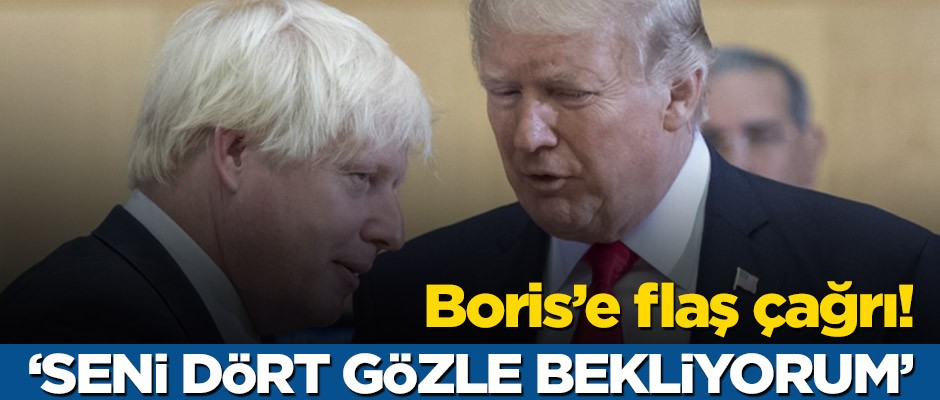 Boris'e flaş çağrı! ‘Seni dört gözle bekliyorum’