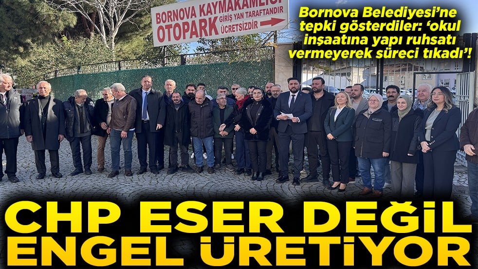Bornova Belediyesi'ne tepki: Okul inşaatına ruhsat vermeyerek süreci tıkadı CHP eser değil, engel üretiyor