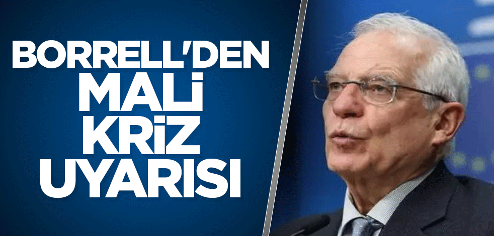 Borrell'den mali kriz uyarısı