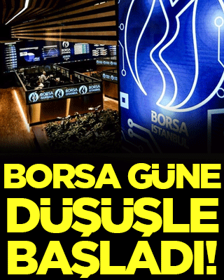 Borsa güne düşüşle başladı!