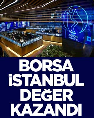 Borsa İstanbul değer kazandı