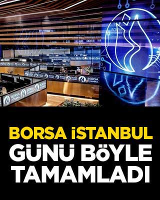 Borsa İstanbul günü böyle tamamladı