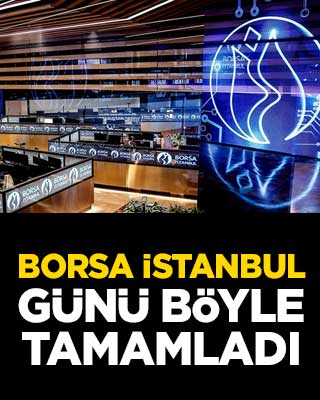 Borsa İstanbul günü düşüşle tamamladı