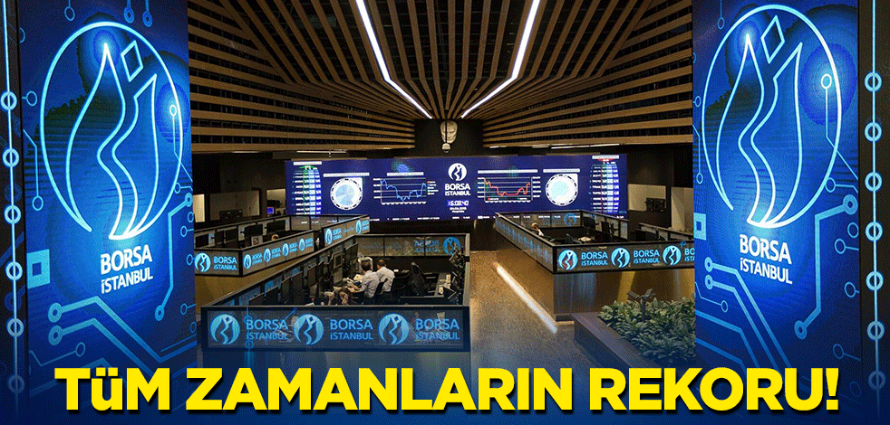 Borsa İstanbul'da tüm zamanların rekoru!