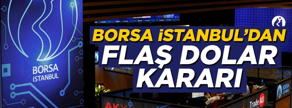 Borsa İstanbul'dan kritik dolar kararı