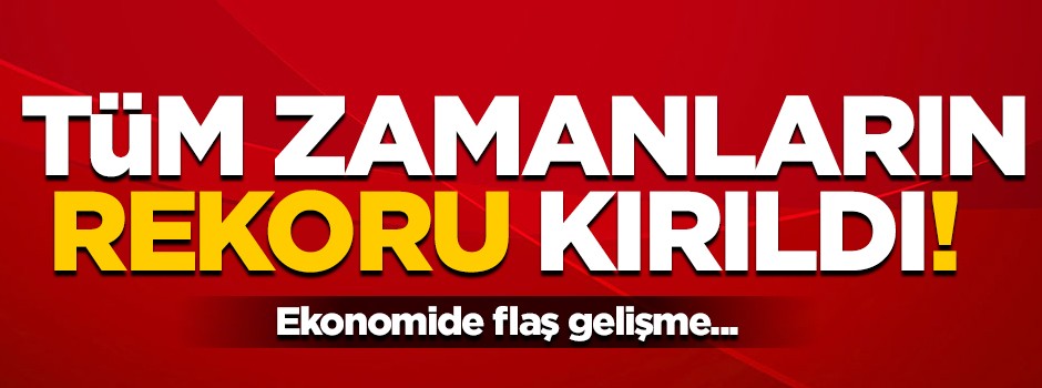 Tüm zamanların tarihi rekoru kırıldı!