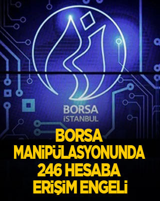 Borsa manipülasyonunda 246 hesaba erişim engeli