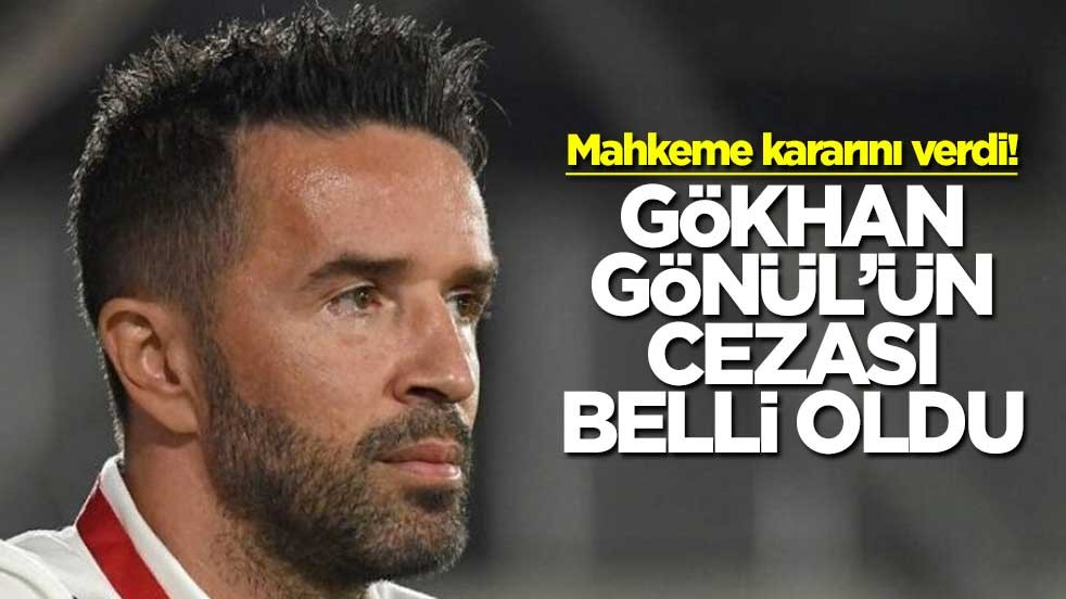 Eski futbolcu Gökhan Gönül ev hapsi cezası