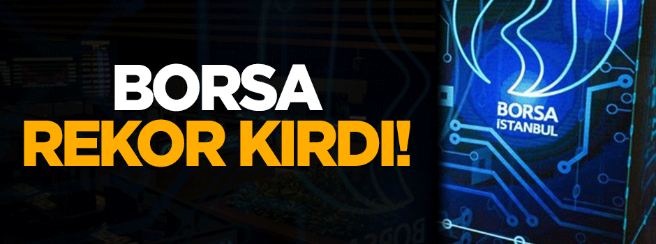 Borsa rekor kırdı!