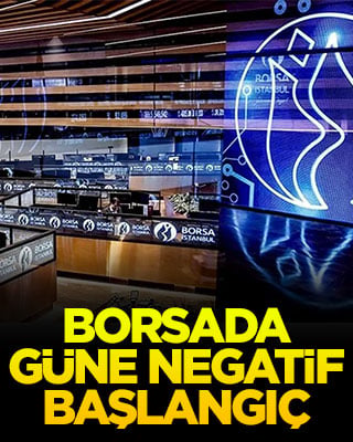 Borsada güne negatif başlangıç