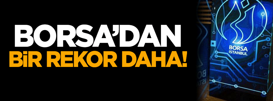 Borsa'dan bir rekor daha