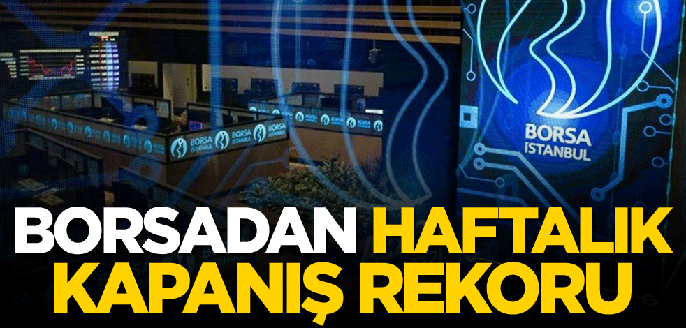 Borsadan haftalık kapanış rekoru