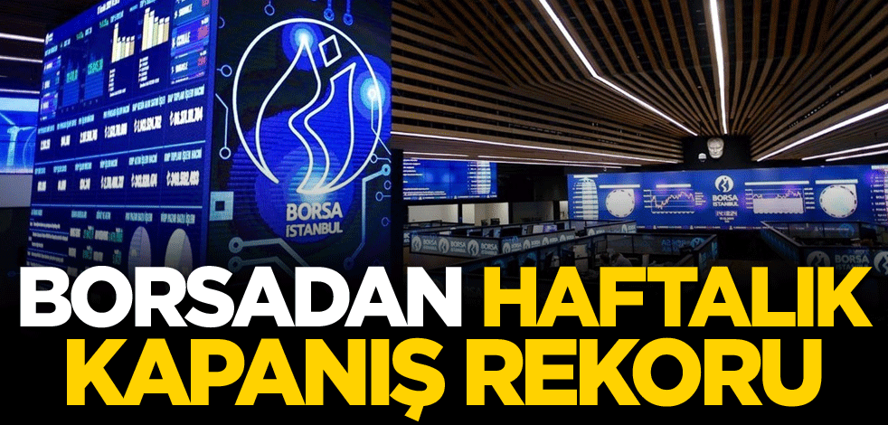Borsadan haftalık kapanış rekoru