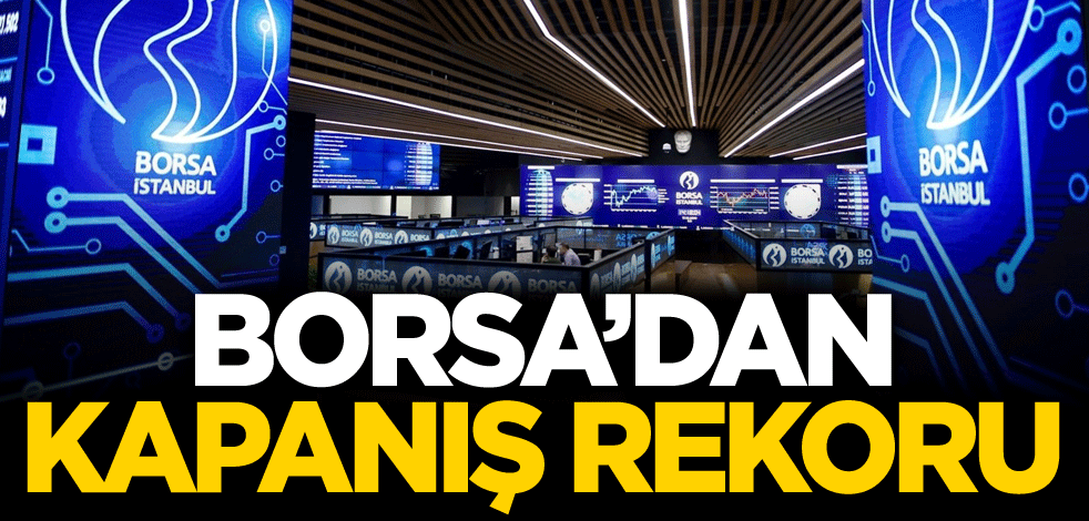 Borsa'dan kapanış rekoru
