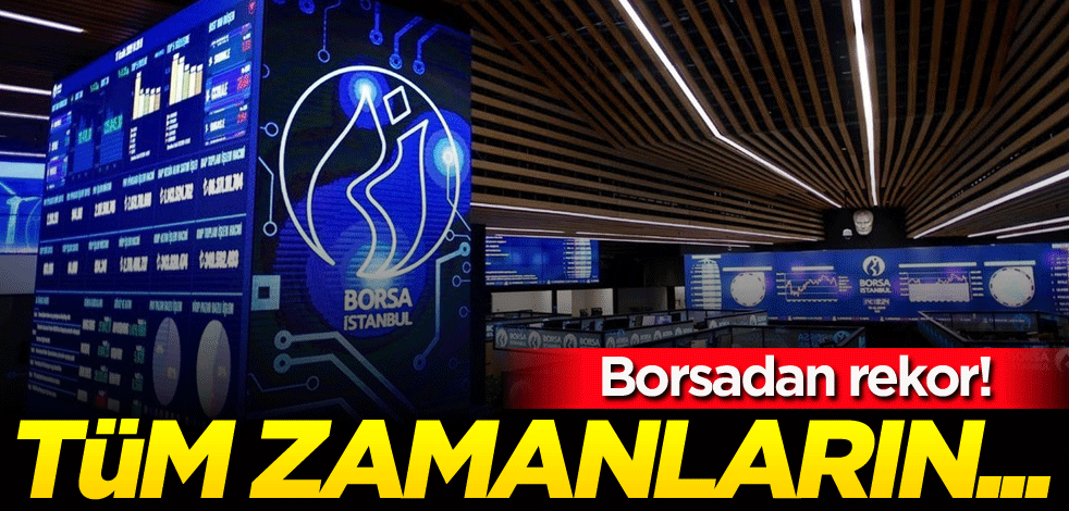 Borsadan rekor! Tüm zamanların...