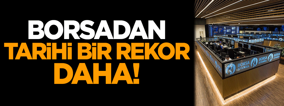 Borsadan tarihi bir rekor daha