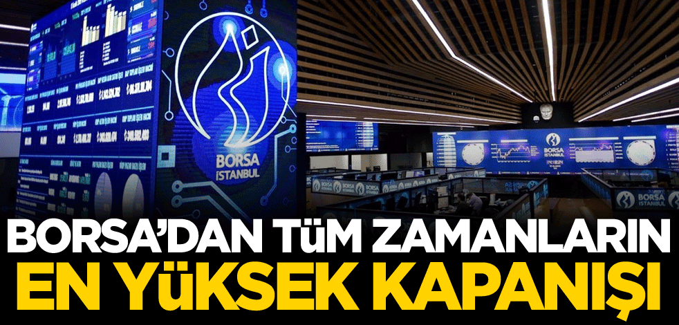 Borsa'dan tüm zamanların en yüksek kapanışı