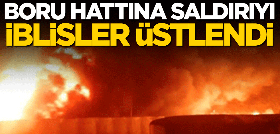 Boru hattına saldırıyı İblisler üstlendi