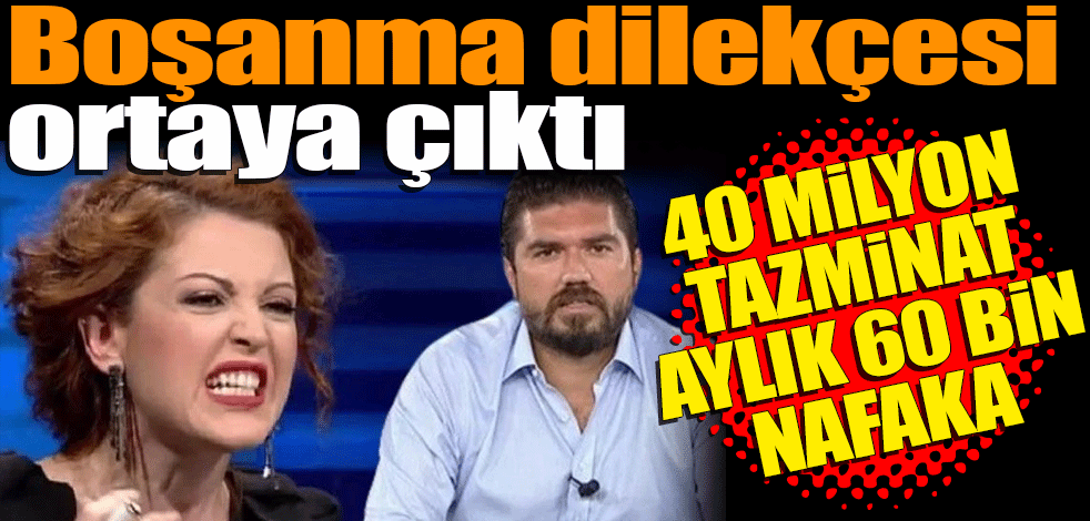 Boşanma dilekçesi ortaya çıktı! 40 milyon tazminat 60 bin nafaka