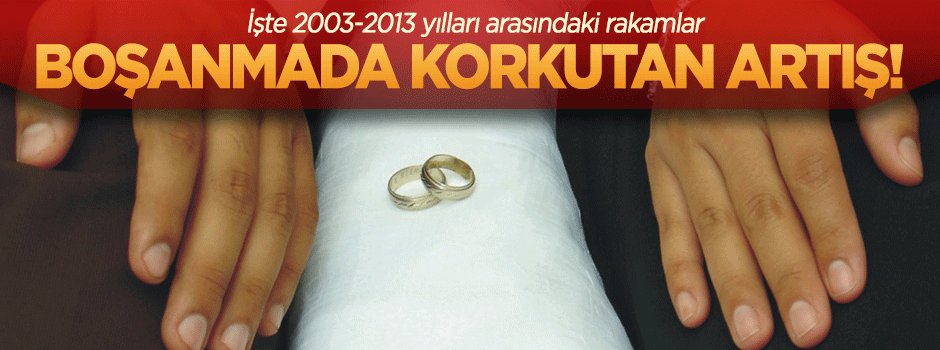 Boşanma oranlarında korkutan artış