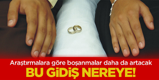 Boşanmalar daha da artacak.. Bu gidiş nereye?