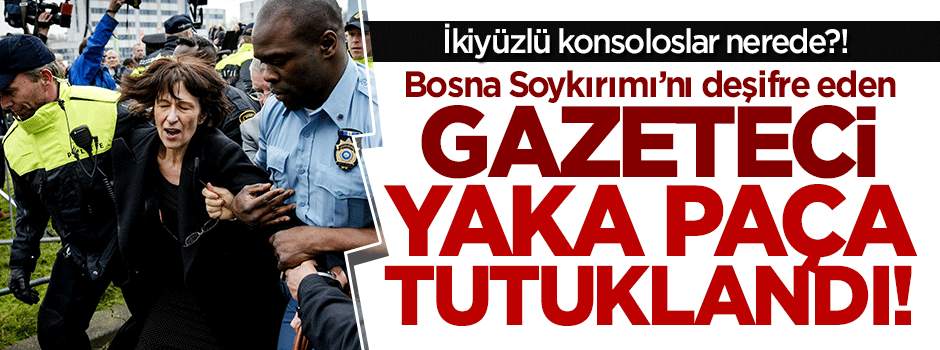 Bosna soykırımını belgeleyen gazeteci Lahey'de tutuklandı