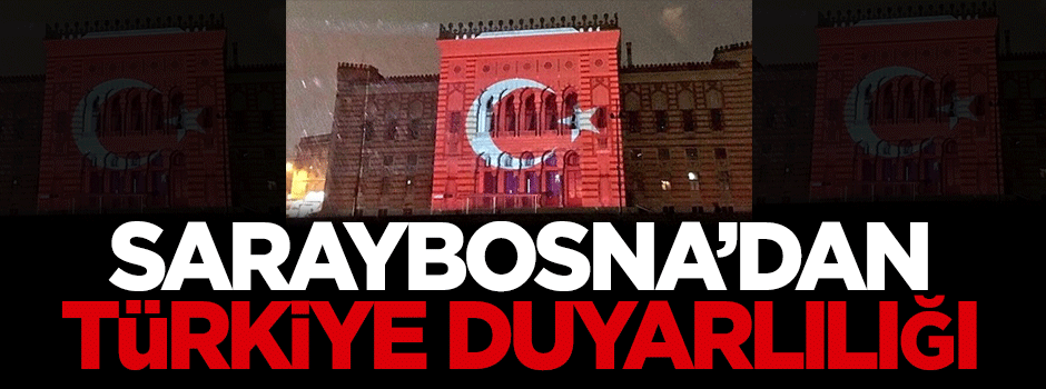 Bosna Hersek'ten Türkiye duyarlılığı