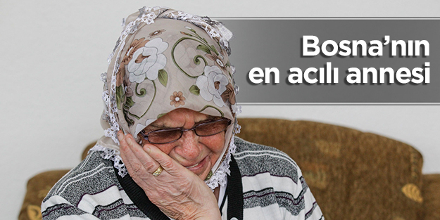 Bosna’nın en acılı annesi