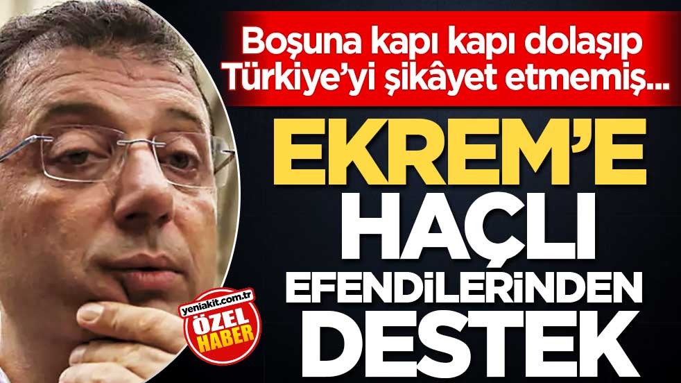 Boşuna kapı kapı dolaşıp Türkiye’yi şikâyet etmemiş... Ekrem’e Haçlı efendilerinden destek