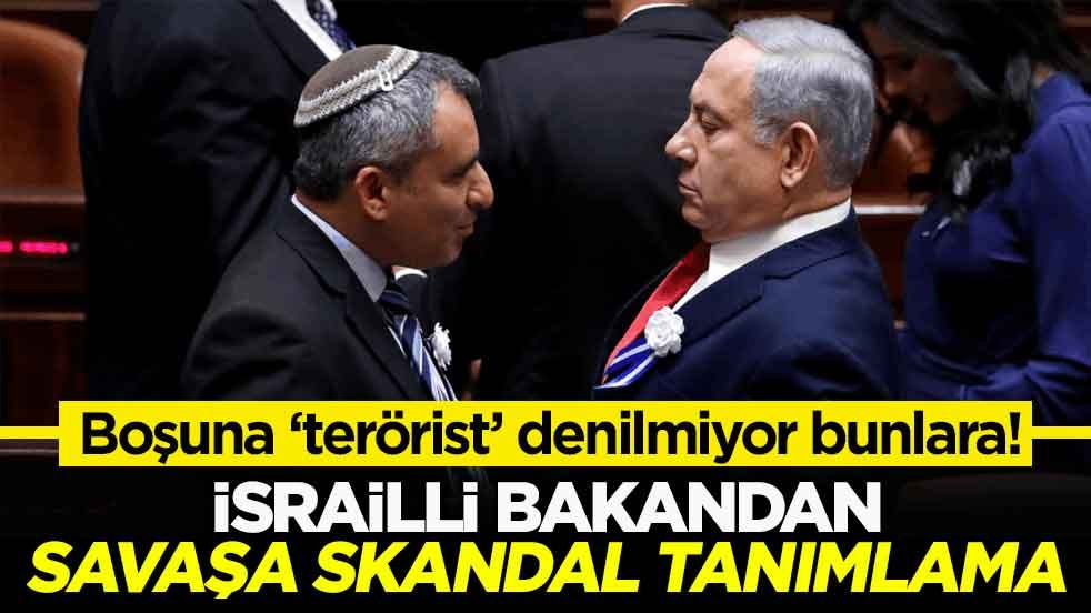 Boşuna ‘terörist’ denilmiyor bunlara! İsrailli bakandan savaşa skandal tanımlama