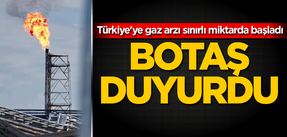BOTAŞ duyurdu! Türkiye'ye gaz arzı sınırlı miktarda başladı
