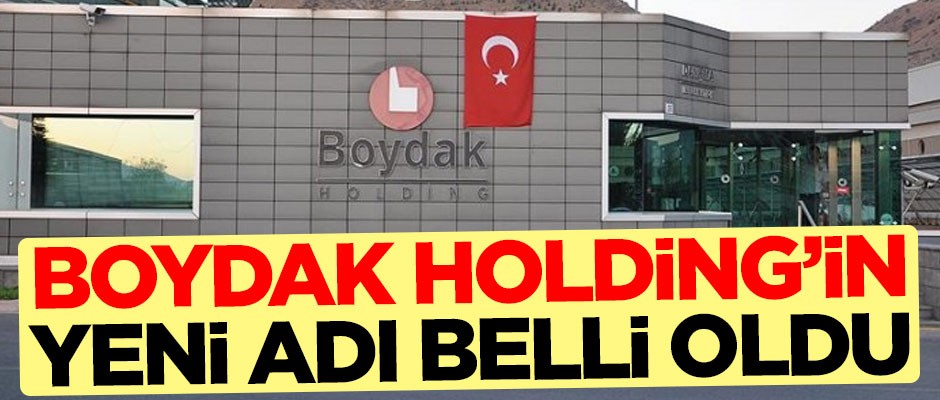 Boydak Holding'in yeni adı belli oldu