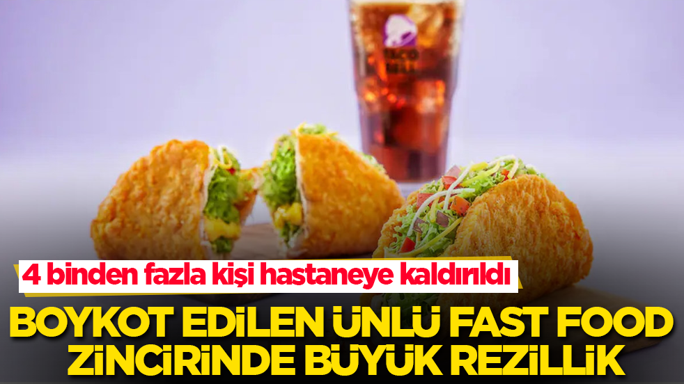 Boykot edilen ünlü fast food zincirinde rezillik! 4 binden fazla kişi hastaneye kaldırıldı