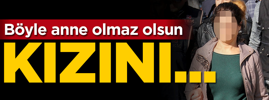 Böyle anne olmaz olsun! Kızını...