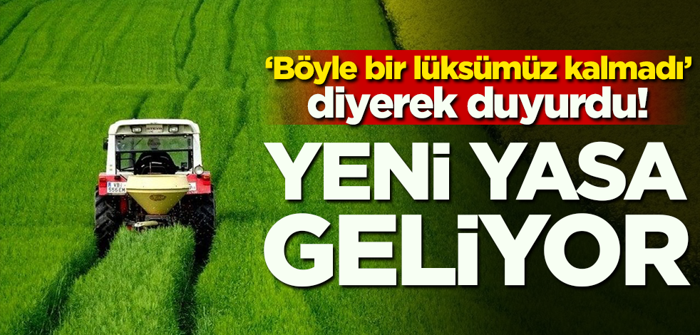 'Böyle bir lüksümüz kalmadı' diyerek duyurdu! Yeni yasa geliyor