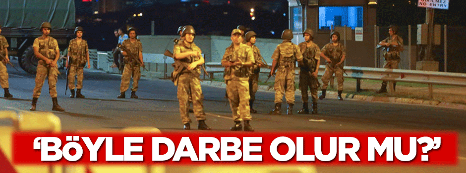 "Böyle darbe olur mu?"