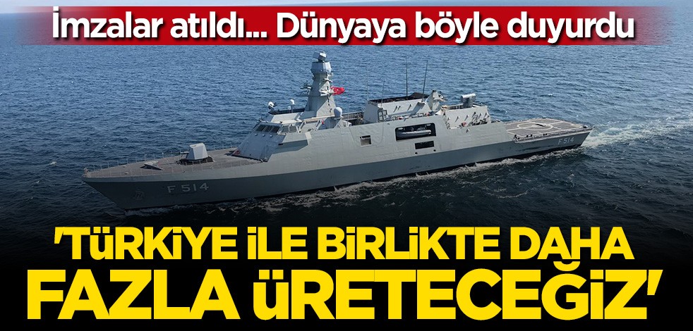 Böyle duyurdu: Türkiye ile birlikte daha fazla üreteceğiz
