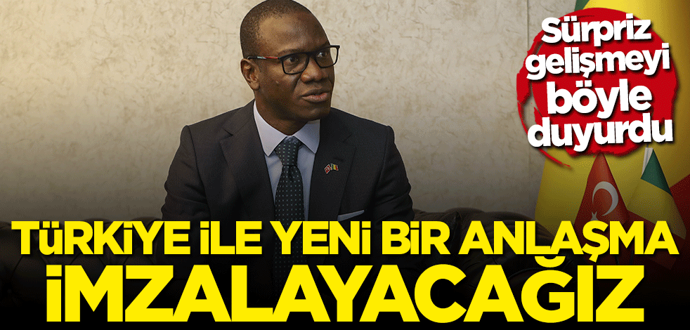 Böyle duyurdu: Türkiye ile yeni anlaşma imzalayacağız