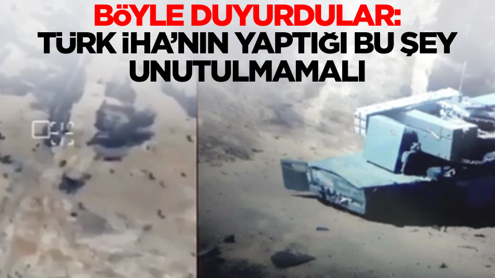 Böyle duyurdular: Türk insansız hava aracının yaptığı bu şey unutulmamalı