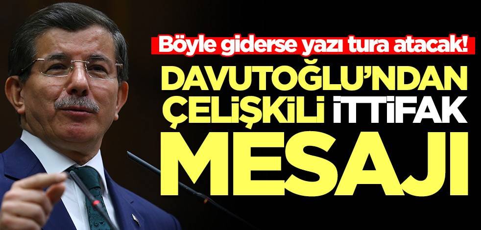 Böyle giderse yazı tura atacak! Ahmet Davutoğlu'ndan çelişkili ittifak mesajı