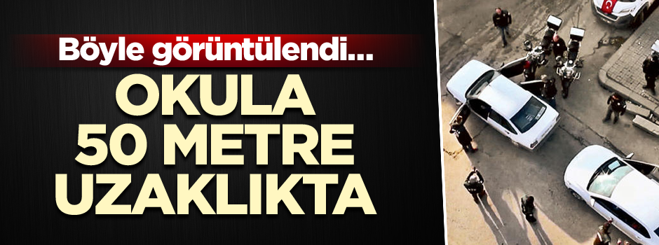 Böyle görüntülendi… Okula 50 metre