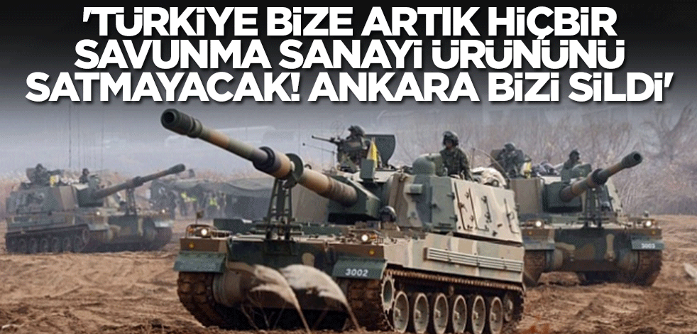 Böyle ilan ettiler: Türkiye bize artık hiçbir savunma sanayi ürününü satmayacak! Ankara bizi sildi