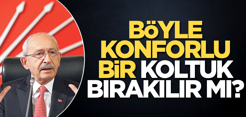 Böyle konforlu bir koltuk bırakılır mı?