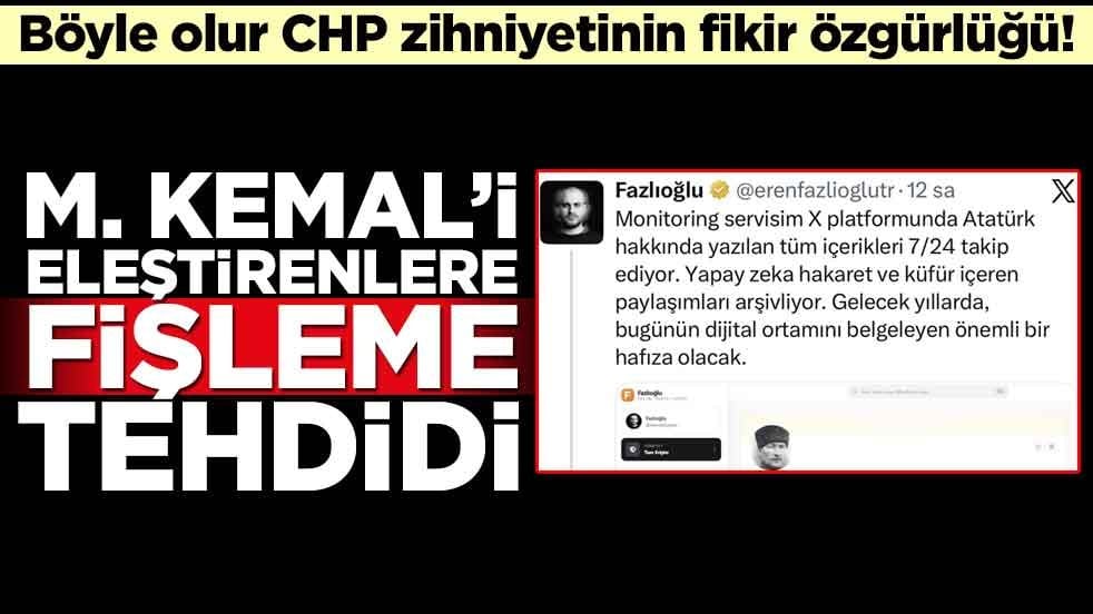 Böyle olur CHP zihniyetinin fikir özgürlüğü! M. Kemal’i eleştirenlere fişleme tehdidi