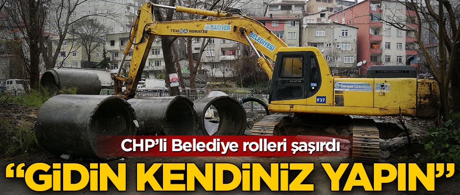 Böyle olur CHP’li belediyenin hizmeti! "Gidin kendiniz yapın"