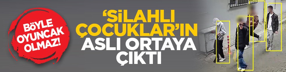Böyle oyuncak olmaz! ‘Silahlı çocuklar’ın aslı ortaya çıktı