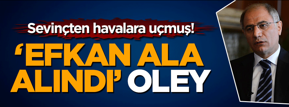 Böyle sevinmiş! 'Efkan Ala alındı’ oley