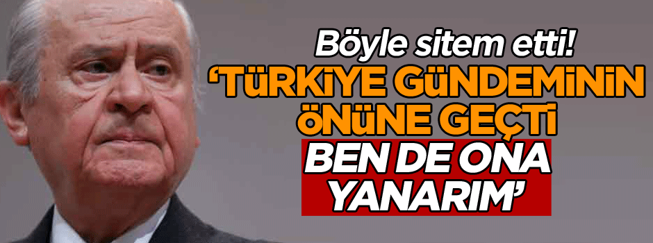 Böyle sitem etti! ‘Türkiye gündeminin önüne geçti ben de ona yanarım’