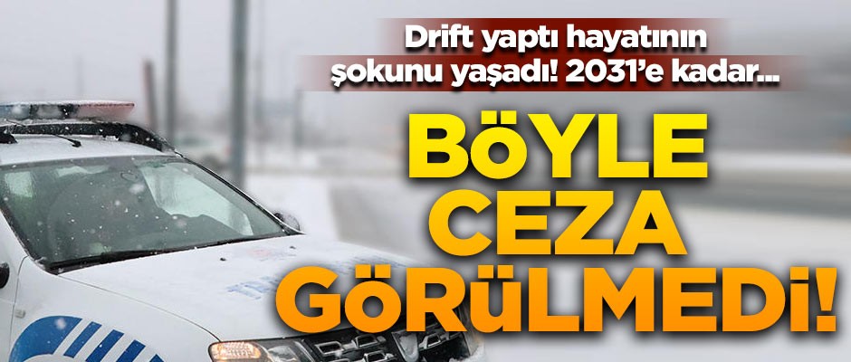 Böyle trafik cezası görülmedi! Drift yapan sürücü 2031'e kadar...